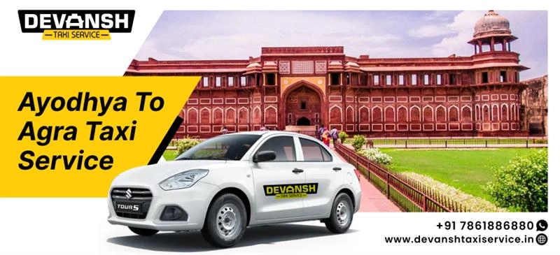 Ayodhya to Agra Taxi Service, Ayodhya to Agra Cab Fare Starts @ Rs. 12/Km - Devansh Taxi Service