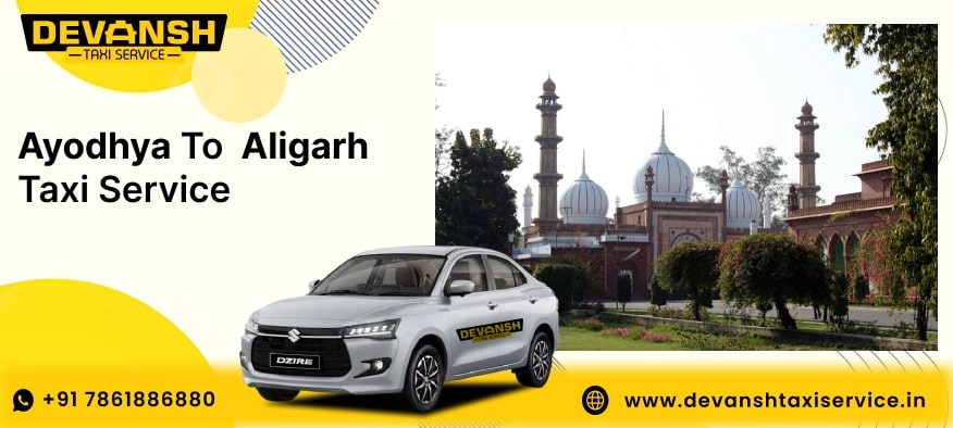 Ayodhya to Aligarh Taxi Service, Ayodhya to Aligarh Cab Fare Starts @ Rs. 12/Km - Devansh Taxi Service