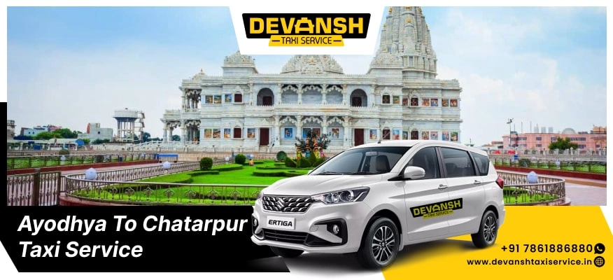 Ayodhya to Chhatarpur Taxi Service, Ayodhya to Chhatarpur Cab Fare Starts @ Rs. 12/Km - Devansh Taxi Service