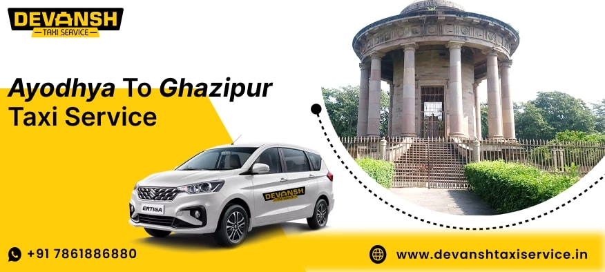 Ayodhya to Ghazipur Taxi Service, Ayodhya to Ghazipur Cab Fare Starts @ Rs. 12/Km - Devansh Taxi Service