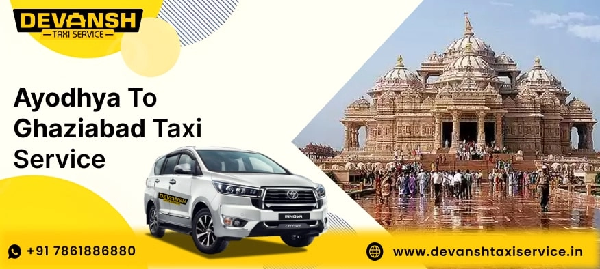 Ayodhya to Ghaziabad Taxi Service, Ayodhya to Ghaziabad Cab Fare Starts @ Rs. 12/Km - Devansh Taxi Service