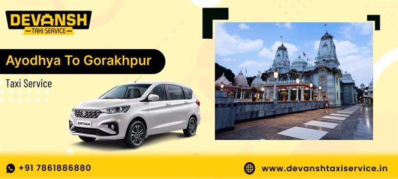 Ayodhya to Gorakhpur Taxi Service, Ayodhya to Gorakhpur Cab Fare Starts @ Rs. 12/Km - Devansh Taxi Service