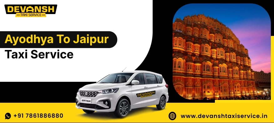 Ayodhya to Jaipur Taxi Service, Ayodhya to Jaipur Cab Fare Starts @ Rs. 12/Km - Devansh Taxi Service