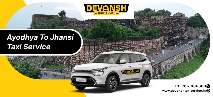 Ayodhya to Jhansi Taxi Service, Ayodhya to Jhansi Cab Fare Starts @ Rs. 12/Km - Devansh Taxi Service