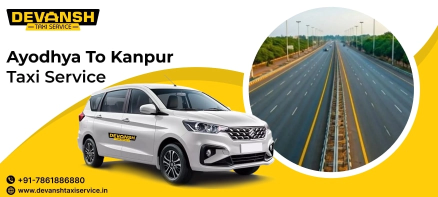 Ayodhya to Kanpur Taxi Service, Ayodhya to Kanpur Cab Fare Starts @ Rs. 12/Km - Devansh Taxi Service