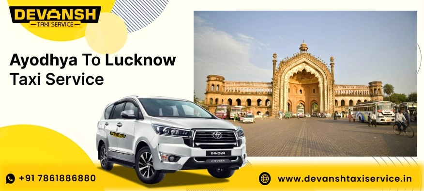 Ayodhya to Lucknow Taxi Service, Ayodhya to Lucknow Cab Fare Starts @ Rs. 12/Km - Devansh Taxi Service
