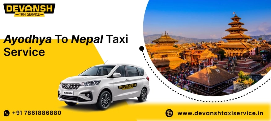 Ayodhya to Nepal Taxi Service, Ayodhya to Nepal Cab Fare Starts @ Rs. 12/Km - Devansh Taxi Service