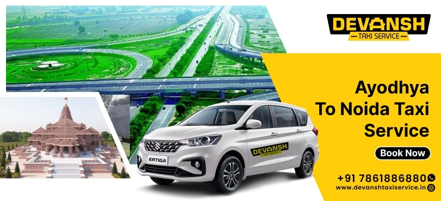 Ayodhya to Noida Taxi Service, Ayodhya to Noida Cab Fare Starts @ Rs. 12/Km - Devansh Taxi Service