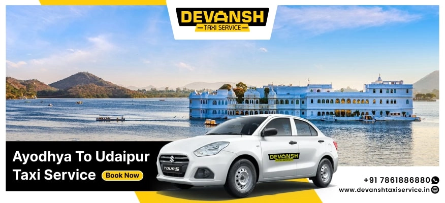 Ayodhya to Udaipur Taxi Service, Ayodhya to Udaipur Cab Fare Starts @ Rs. 12/Km - Devansh Taxi Service