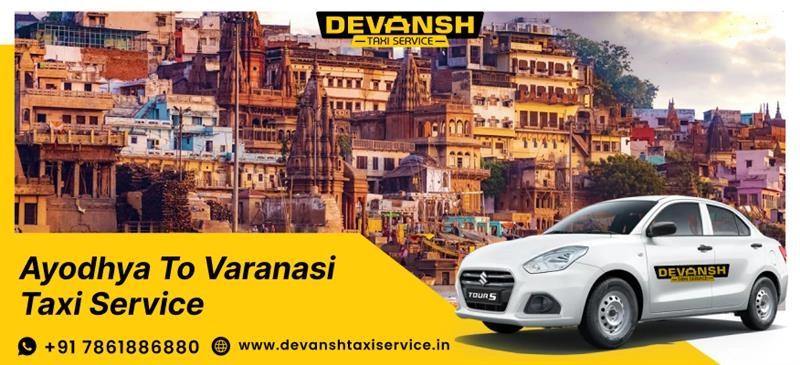 Ayodhya to Varanasi Taxi Service, Ayodhya to Varanasi Cab Fare @Rs. 12 per km - Devansh Taxi Service