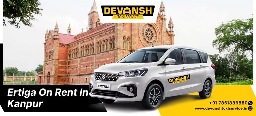 Ertiga on Rent in Kanpur | Ertiga Car Rental Service in Kanpur @ Rs. 14/Km - Devansh Taxi Service
