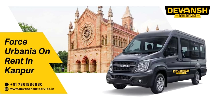 Hire Force Urbania on Rent in Kanpur | Urbania Tempo Traveller on Rent in Kanpur @ Rs. 34/Km - Devansh Taxi Service