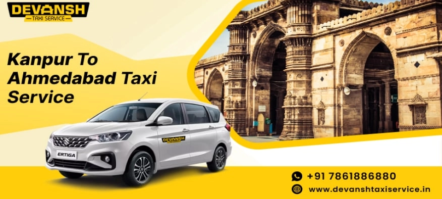 Kanpur to Ahmedabad Taxi Service | Kanpur to Ahmedabad Cab Fare Starts @ Rs. 12/Km - Devansh Taxi Service