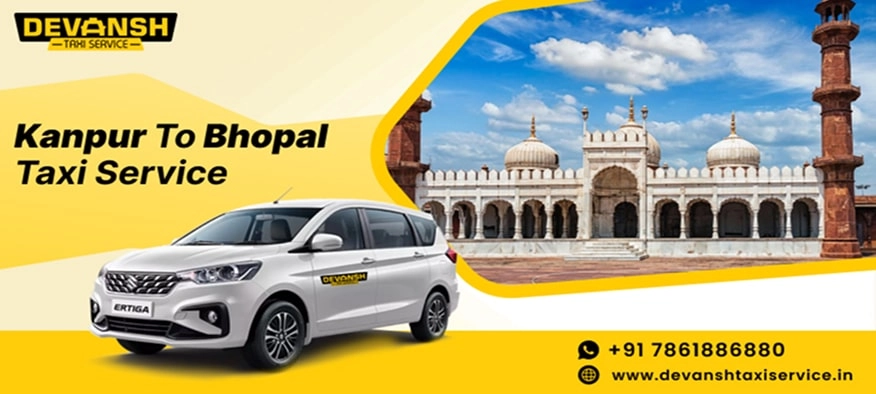 Kanpur to Bhopal Taxi Service | Kanpur to Bhopal Cab Fare Starts @ Rs. 12/Km - Devansh Taxi Service
