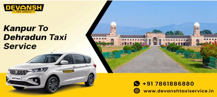 Kanpur to Dehradun Taxi Service | Kanpur to Dehradun Cab Fare Starts @ Rs. 12/Km - Devansh Taxi Service