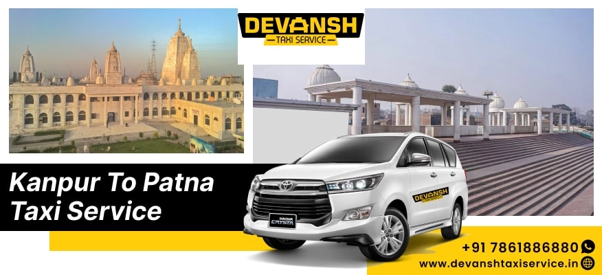 Kanpur to Patna Taxi Service | Book Kanpur to Patna Cab Service @ Rs. 12/Km - Devansh Taxi Service