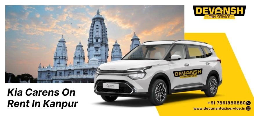 Kia Carens on Rent in Kanpur | Kia Carens Car Rental in Kanpur @ Rs. 14/Km - Devansh Taxi Service