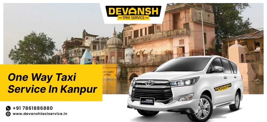 One Way Taxi Service in Kanpur | One Way Cab Service in Kanpur at Affordable Prices @ Rs. 12/Km - Devansh Taxi Service