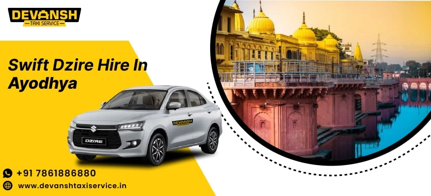 Swift Dzire on Rent in Ayodhya | Swift Dzire Hire in Ayodhya with Affordable Prices @ 12 INR/Km - Devansh Taxi Service