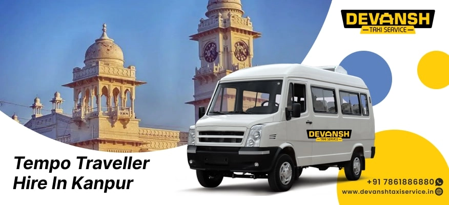 Tempo Traveller on Rent in Kanpur | Tempo Traveller Hire in Kanpur - Devansh Taxi Service